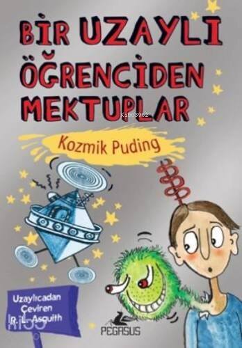 Bir Uzaylı Öğrenciden Mektuplar; Kozmik Puding - 1