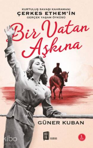 Bir Vatan Aşkına;Kurtuluş Savaşı Kahramanı Çerkes Ethem'in Gerçek Yaşam Öyküsü - 1