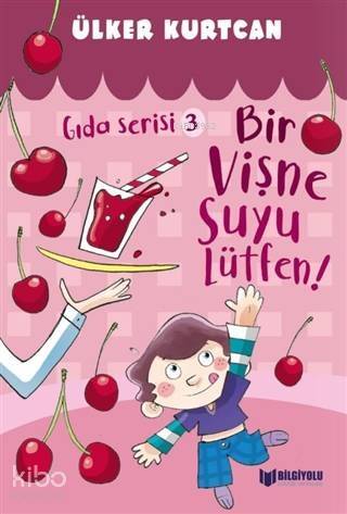 Bir Vişne Suyu Lütfen! - Gıda Serisi 3 - 1