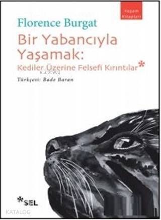 Bir Yabancıyla Yaşamak; Kediler Üzerine Felsefi Kırıntılar - 1