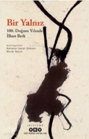 Bir Yalnız -100 Doğum Yılında İlhan Berk - 1