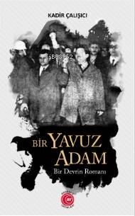 Bir Yavuz Adam ;Bir Devrin Romanı - 1