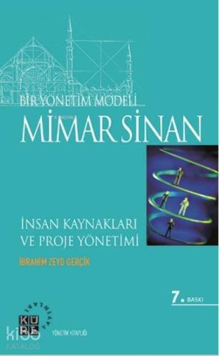 Bir Yönetim Modeli: Mimar Sinan;İnsan Kaynakları ve Proje Yönetimi - 1