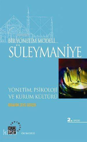 Bir Yönetim Modeli: Süleymaniye; Yönetim, Psikoloji ve Kurum Kültürü - 1