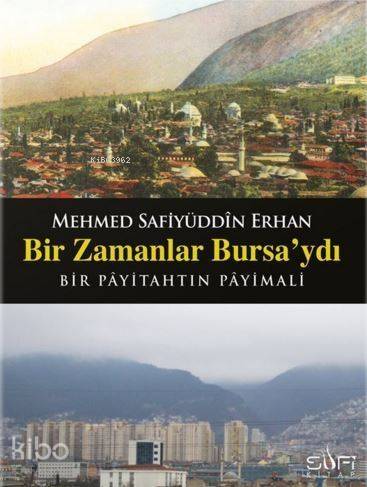 Bir Zamanlar Bursa'ydı; Bir Payitahtın Payimalı - 1