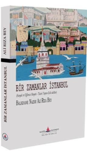 Bir Zamanlar İstanbul ;(Sosyal ve Eğlence Hayatı - Ticari Yapısı-Eski adetler) - 1