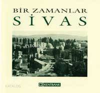 Bir Zamanlar Sivas - 1