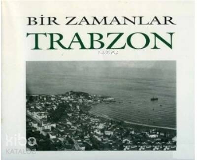 Bir Zamanlar Trabzon - 1