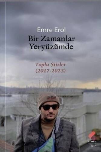 Bir Zamanlar Yeryüzümde - Toplu Şiirler 2017-2023 - 1