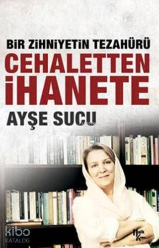 Bir Zihniyetin Tezahürü Cehaletten İhanete - 1