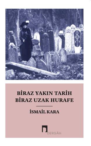 Biraz Yakın Tarih Biraz Hurafe - 1