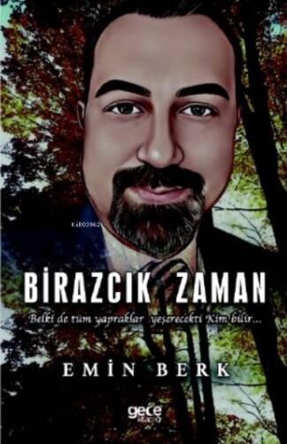 Birazcık Zaman;Belki de tüm yapraklar yeşerecekti Kim bilir - 1