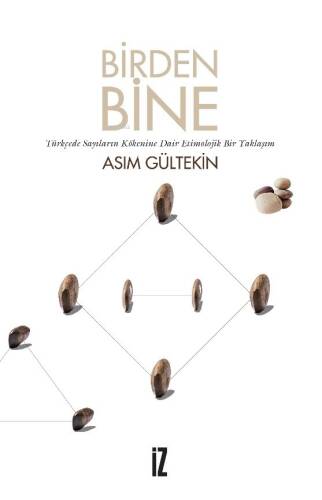 Birden Bine;Türkçede Sayıların Kökeni Üzerine Denemeler - 1