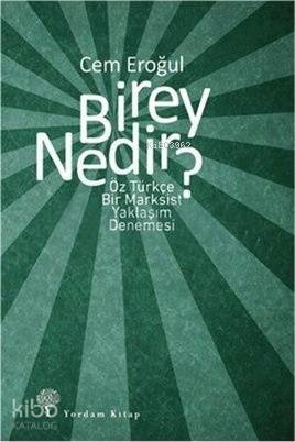 Birey Nedir?; Öz Türkçe Bir Marksist Yaklaşım Denemesi - 1