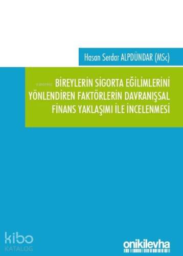 Bireylerin Sigorta Eğilimlerini Yönlendiren Faktörlerin Davranışsal Finans Yaklaşımı ile İncelenmesi - 1