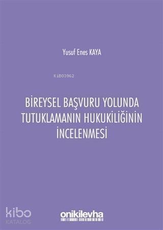 Bireysel Başvuru Yolunda Tutuklamanın Hukukiliğinin İncelenmesi - 1