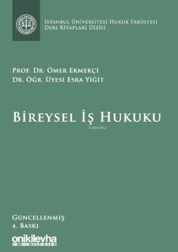 Bireysel İş Hukuku ;İstanbul Üniversitesi Hukuk Fakültesi Ders Kitapları Dizisi - 1