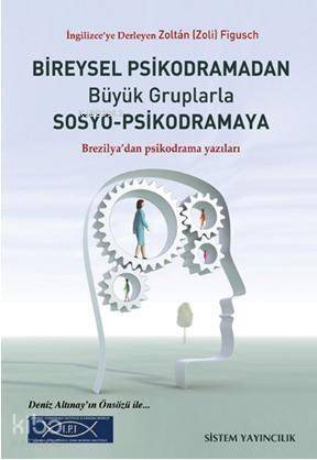 Bireysel Psikodramadan Büyük Gruplarla Sosyo-Psikodramaya; Brezilya'dan Psikodrama Yazıları - 1