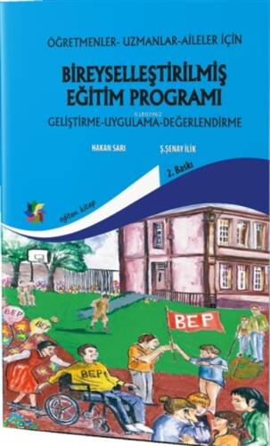 Bireyselleştirilmiş Eğitim Proğramı Geliştirme, Uygulama, Değerlendirme;Öğretmenler, Uzmanlar, Aileler İçin - 1