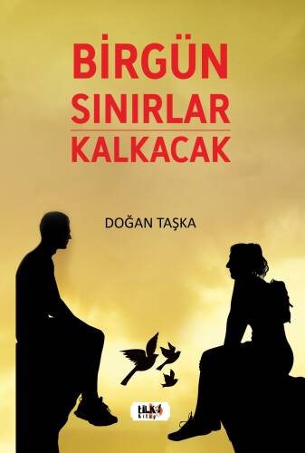 Birgün Sınırlar Kalkacak - 1