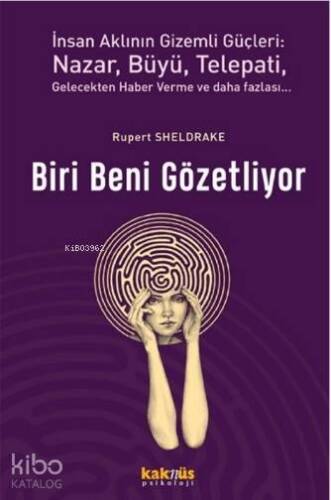 Biri Beni Gözetliyor; İnsan Aklının Gizemli Güçleri: Nazar, Büyü, Telepati, Gelecekten Haber Verme ve Daha Fazlası - 1