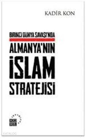 Birinci Dünya Savaşı'nda Almanya'nın İslam Stratejisi - 1