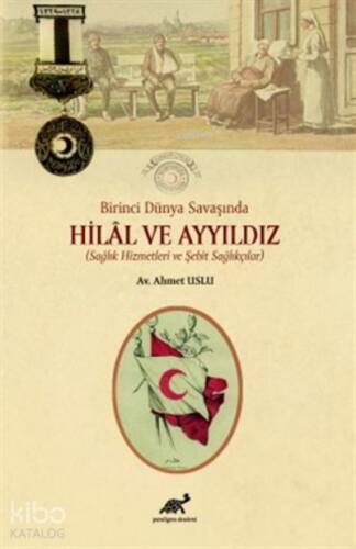 Birinci Dünya Savaşında Hilal ve Ayyıldız (Sağlık Hizmetleri ve Şehit Sağlıkçılar) - 1