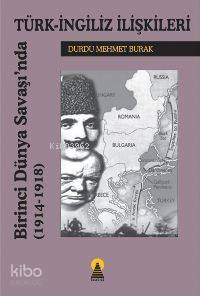 Birinci Dünya Savaşında Türk İngiliz İlişkileri 1914-1918 - 1