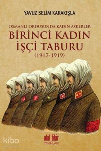 Birinci Kadın İşçi Taburu (1917-1919); Osmanlı Ordusunda Kadın Askerler - 1