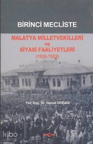 Birinci Mecliste Malatya Milletvekilleri ve Siyasi Faaliyetleri; (1920 - 1923) - 1