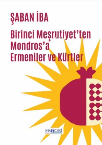 Birinci Meşrutiyet’ten Mondros’a Ermeniler ve Kürtler - 1