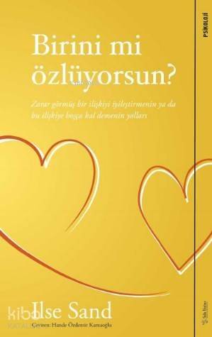 Birini mi Özlüyorsun; Zarar Görmüş Bir İlişkiyi İyileştirmenin ya da Bu İlişkiye Hoşça Kal Demenin Yolları - 1