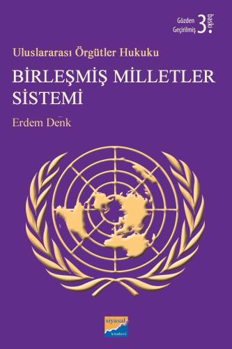 Birleşmiş Milletler Sistemi; Uluslararası Örgütler Hukuku - 1