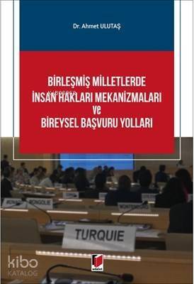 Birleşmiş Milletlerde İnsan Hakları Mekanizmaları ve Bireysel Başvuru Yolları - 1