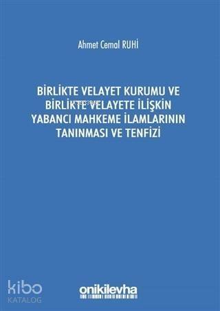 Birlikte Velayet Kurumu ve Birlikte Velayete İlişkin Yabancı Mahkeme İlamlarının Tanınması ve Tenfiz - 1