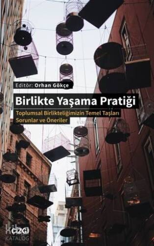 Birlikte Yaşama Pratiği; Toplumsal Birlikteliğimizin Temel Taşları Sorunlar ve Öneriler - 1