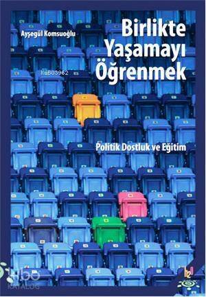 Birlikte Yaşamayı Öğrenmek; Politik Dostluk ve Eğitimi - 1