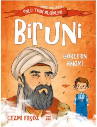 Biruni– Göklerin Hakimi ;Tarihe Yön Veren Ünlü Türk Bilginleri - 1