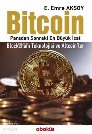 Bitcoin; Paradan Sonraki En Büyük İcat - Blockchain Teknolojisi ve Altcoin'ler - 1