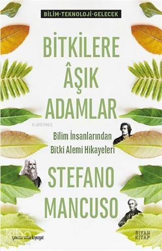 Bitkilere Aşık Adamlar; Bilim İnsanlarından Bitki Alemi Hikayeleri - 1