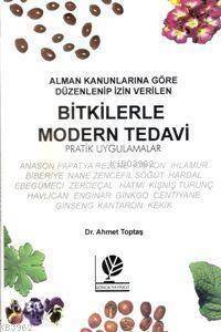 Bitkilerle Modern Tedavi; Alman Kanunlarına Göre Düzenlenip İzin Verilen - Pratik Uygulamalar - 1