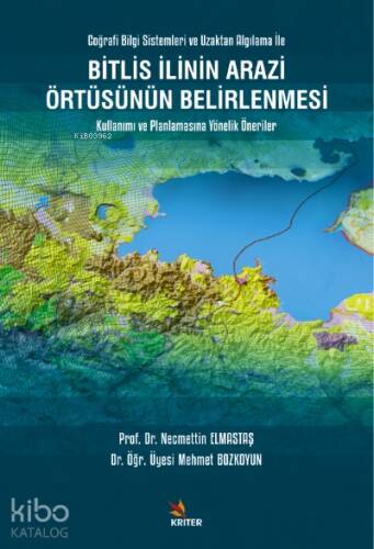 Bitlis İlinin Arazi Örtüsünün Belirlenmesi Kullanımı ve Planlamasına Yönelik Öneriler;Coğrafi Bilgi Sistemleri ve Uzaktan Algılama İle - 1