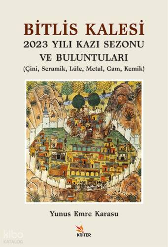 Bitlis Kalesi 2023 Yılı Kazı Sezonu ve Buluntuları;Çini, Seramik, Lüle, Metal, Cam, Kemik - 1