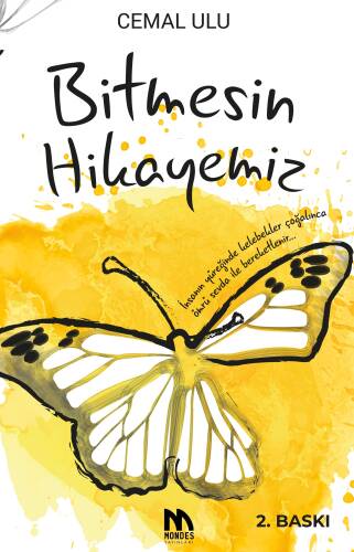 Bitmesin Hikayemiz;İnsanın Yüreğinde Kelebekler Çoğalınca Ömrü Sevda İle Bereketlenir... - 1