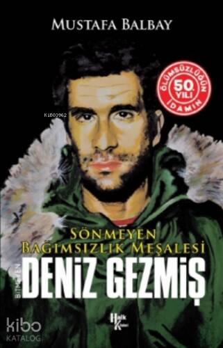 Bitmeyen Deniz Gezmiş - Sönmeyen Bağımsızlık Meşalesi;İdamın 50 Yılına Özel - 1