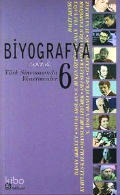 Biyografya 6 - Türk Sinemasında Yönetmenler - 1