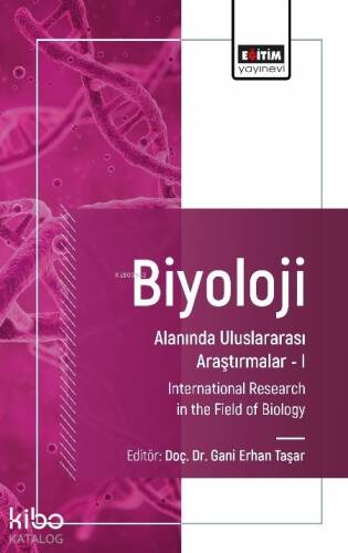 Biyoloji Alanında Uluslararası Araştırmalar I;International Research in the Field of Biology - 1