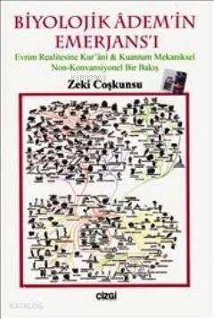 Biyolojik Adem'in Emerjans'ı; Evrim Realitesine Kur'anı-Kuantum Mekaniksel Non-Konvansiyonel Bir Bakış - 1