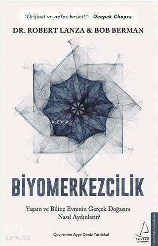 Biyomerkezcilik; Yaşam ve Bilinç Evrenin Gerçek Doğasını Nasıl Aydınlatır? - 1