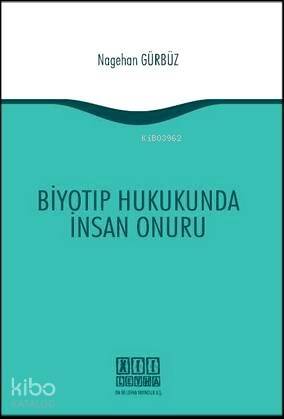 Biyotıp Hukukunda İnsan Onuru - 1